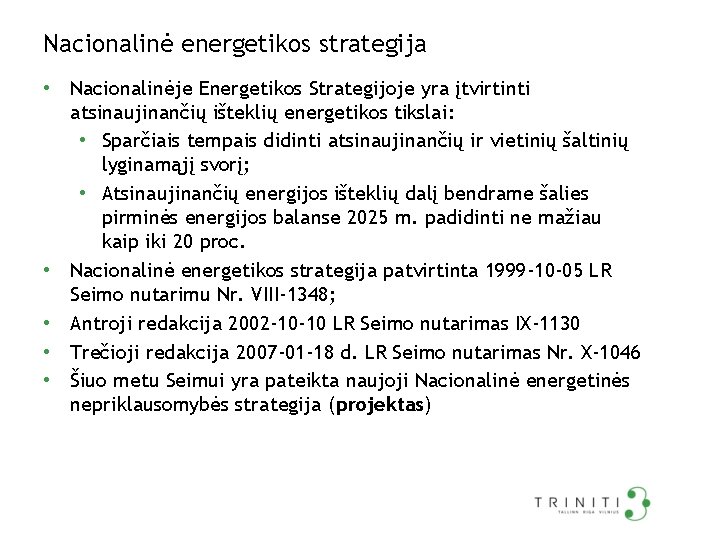 Nacionalinė energetikos strategija • Nacionalinėje Energetikos Strategijoje yra įtvirtinti • • atsinaujinančių išteklių energetikos