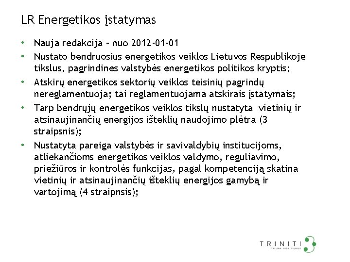 LR Energetikos įstatymas • Nauja redakcija – nuo 2012 -01 -01 • Nustato bendruosius