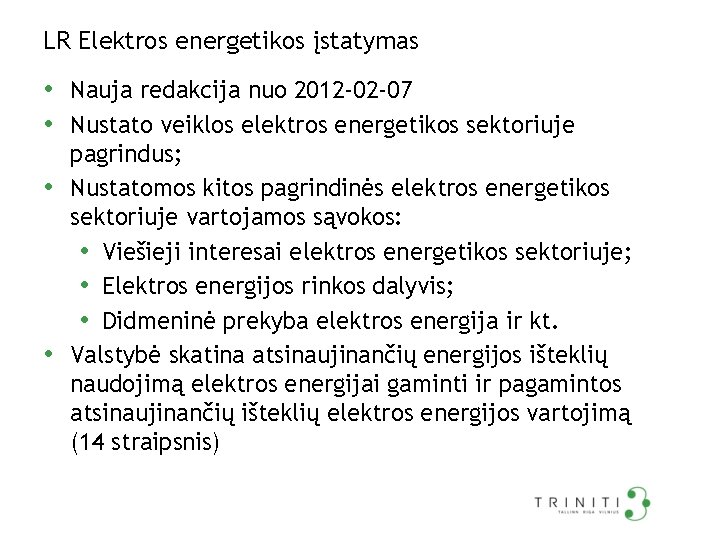LR Elektros energetikos įstatymas • Nauja redakcija nuo 2012 -02 -07 • Nustato veiklos