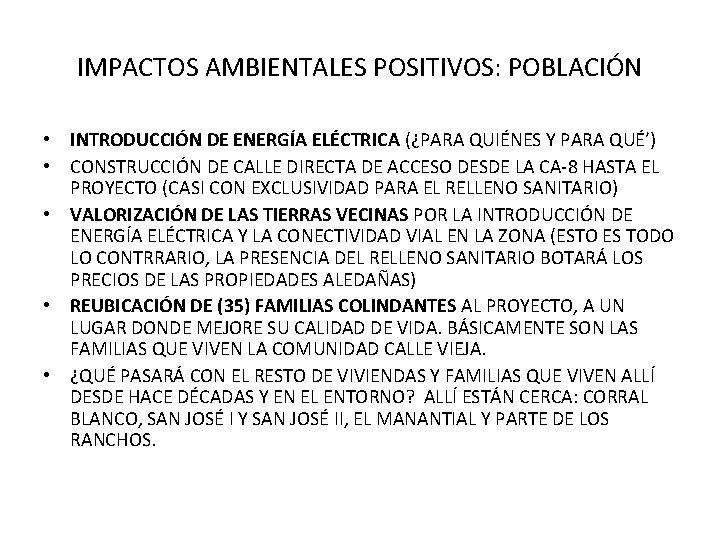 IMPACTOS AMBIENTALES POSITIVOS: POBLACIÓN • INTRODUCCIÓN DE ENERGÍA ELÉCTRICA (¿PARA QUIÉNES Y PARA QUÉ’)