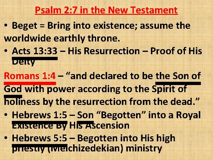 Psalm 2: 7 in the New Testament • Beget = Bring into existence; assume