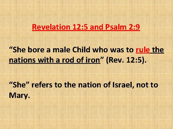 Revelation 12: 5 and Psalm 2: 9 “She bore a male Child who was