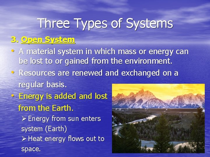 Three Types of Systems 3. Open System • A material system in which mass Three Types of Systems 3. Open System • A material system in which mass