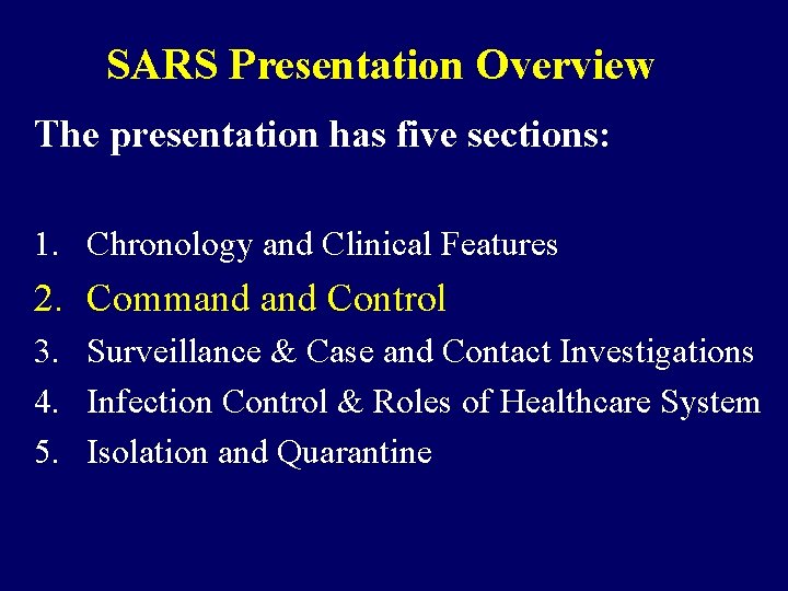 SARS Presentation Overview The presentation has five sections: 1. Chronology and Clinical Features 2.