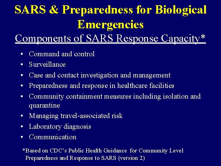 SARS & Preparedness for Biological Emergencies Components of SARS Response Capacity* • • •