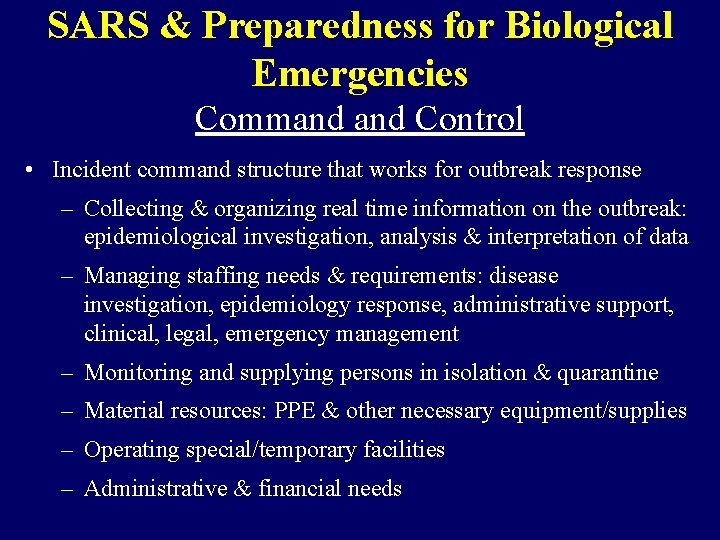 SARS & Preparedness for Biological Emergencies Command Control • Incident command structure that works