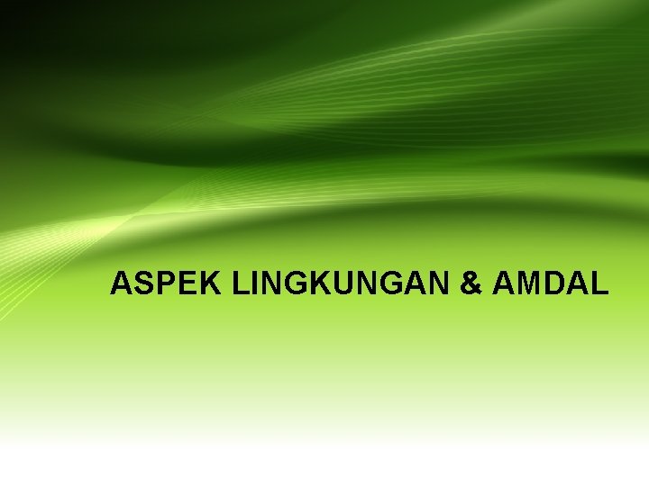 ASPEK LINGKUNGAN & AMDAL 