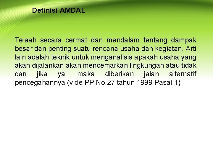 Definisi AMDAL Telaah secara cermat dan mendalam tentang dampak besar dan penting suatu rencana