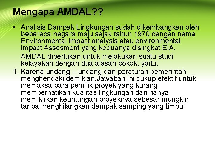 Mengapa AMDAL? ? • Analisis Dampak Lingkungan sudah dikembangkan oleh beberapa negara maju sejak