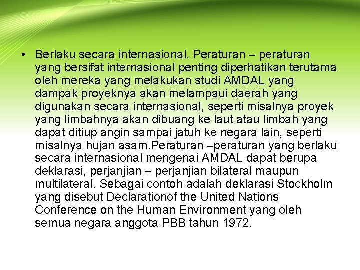  • Berlaku secara internasional. Peraturan – peraturan yang bersifat internasional penting diperhatikan terutama