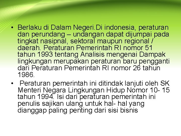  • Berlaku di Dalam Negeri. Di indonesia, peraturan dan perundang – undangan dapat