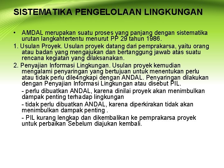 SISTEMATIKA PENGELOLAAN LINGKUNGAN • AMDAL merupakan suatu proses yang panjang dengan sistematika urutan langkahtertentu