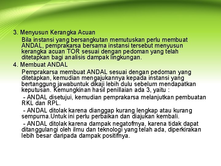 3. Menyusun Kerangka Acuan Bila instansi yang bersangkutan memutuskan perlu membuat ANDAL, pemprakarsa bersama