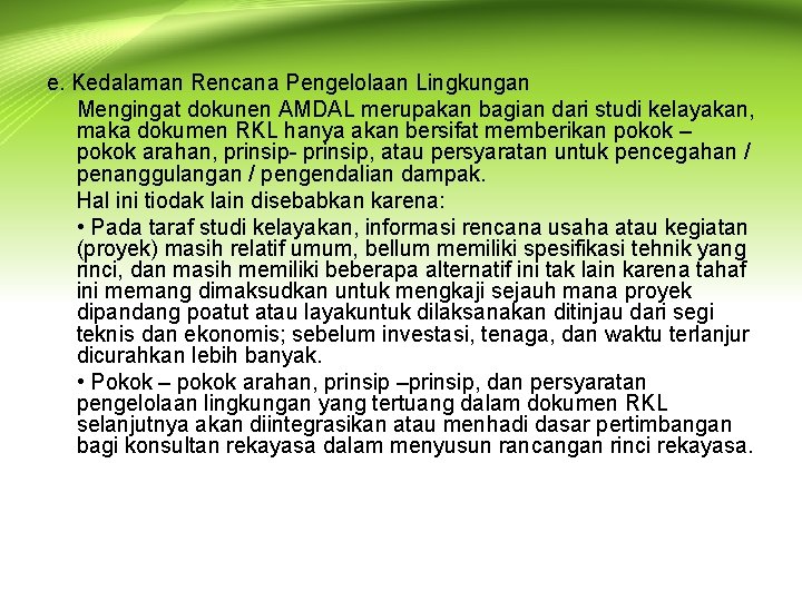 e. Kedalaman Rencana Pengelolaan Lingkungan Mengingat dokunen AMDAL merupakan bagian dari studi kelayakan, maka