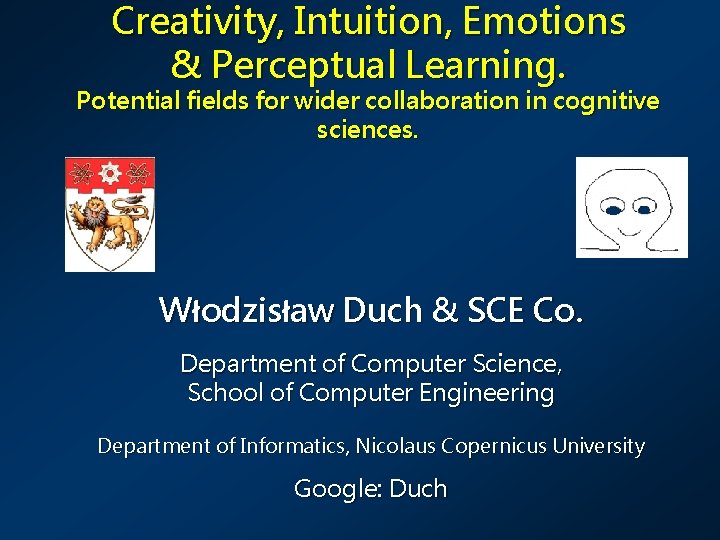 Creativity, Intuition, Emotions & Perceptual Learning. Potential fields for wider collaboration in cognitive sciences.