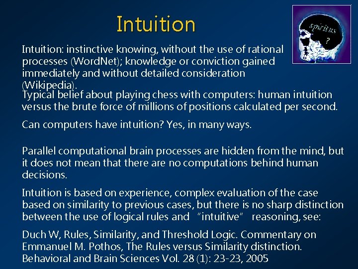 Intuition: instinctive knowing, without the use of rational processes (Word. Net); knowledge or conviction