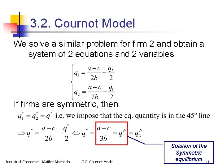 3. 2. Cournot Model We solve a similar problem for firm 2 and obtain
