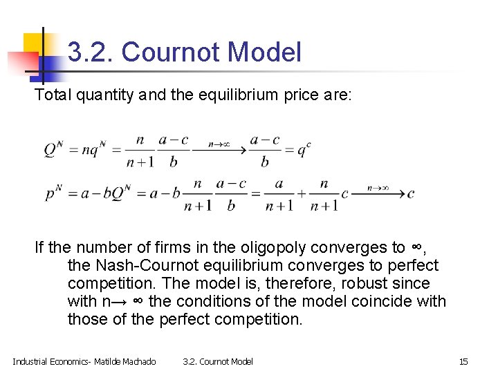 3. 2. Cournot Model Total quantity and the equilibrium price are: If the number
