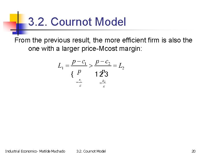3. 2. Cournot Model From the previous result, the more efficient firm is also