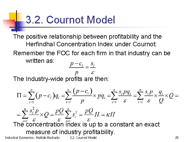 3. 2. Cournot Model The positive relationship between profitability and the Herfindhal Concentration Index