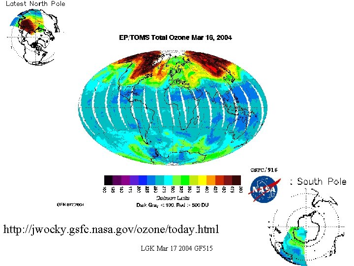 http: //jwocky. gsfc. nasa. gov/ozone/today. html LGK Mar 17 2004 GF 515 