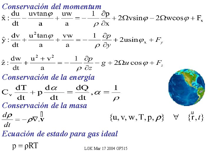 Conservación del momentum Conservación de la energía Conservación de la masa Ecuación de estado