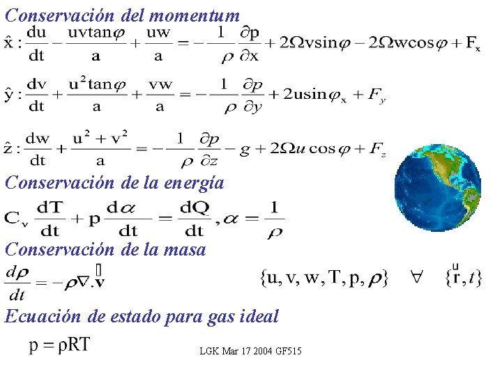 Conservación del momentum Conservación de la energía Conservación de la masa Ecuación de estado