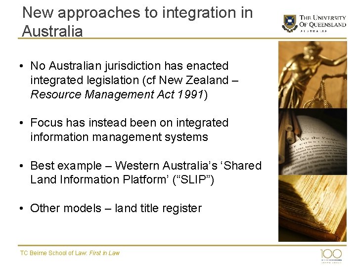 New approaches to integration in Australia • No Australian jurisdiction has enacted integrated legislation