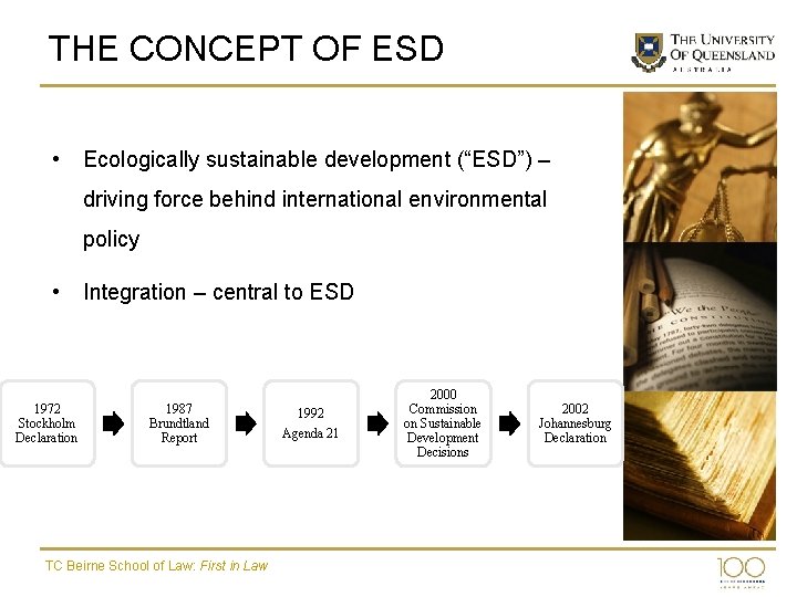 THE CONCEPT OF ESD • Ecologically sustainable development (“ESD”) – driving force behind international