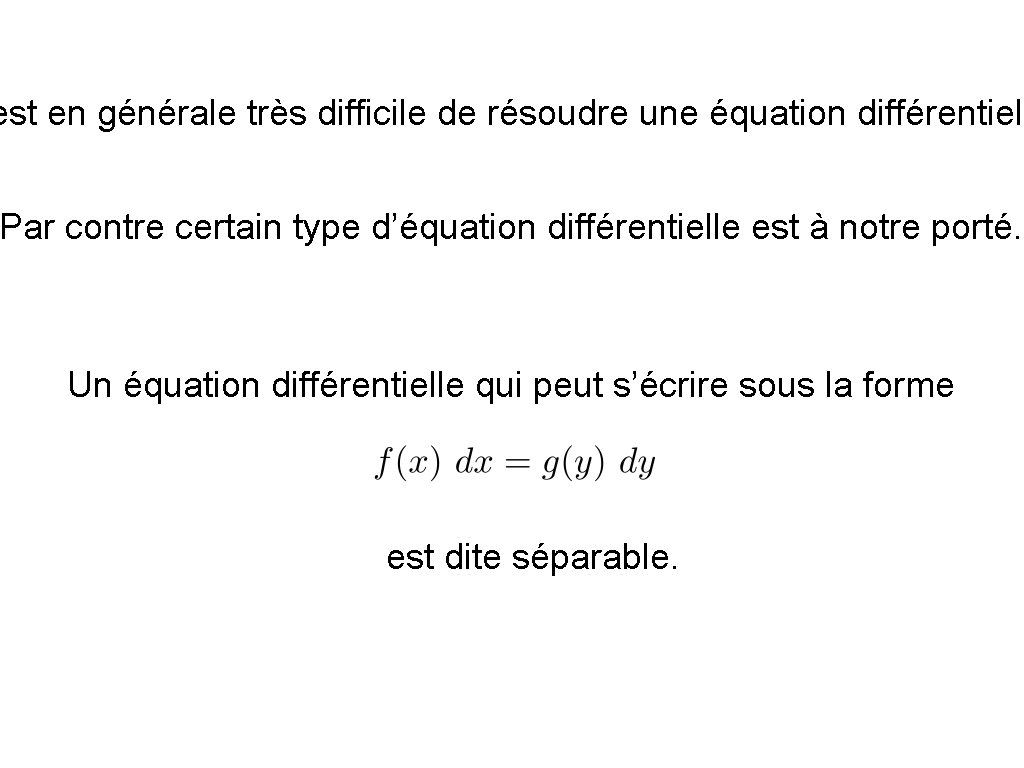 est en générale très difficile de résoudre une équation différentiell Par contre certain type
