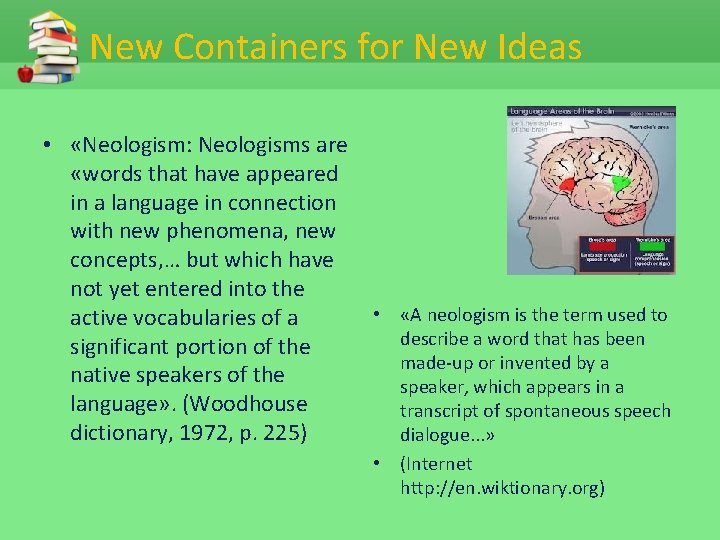 New Containers for New Ideas • «Neologism: Neologisms are «words that have appeared in