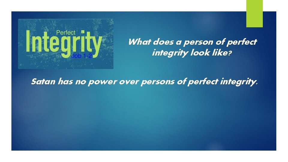 What does a person of perfect integrity look like? Satan has no power over