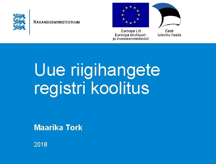 Uue riigihangete registri koolitus Maarika Tork 2018 