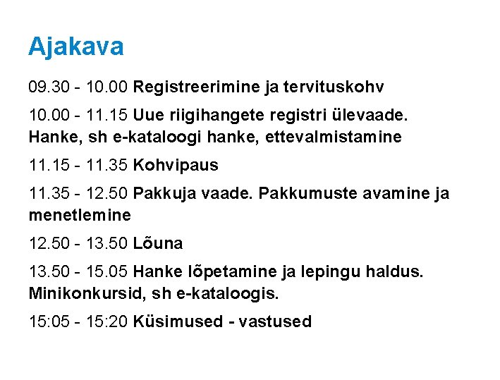 Ajakava 09. 30 - 10. 00 Registreerimine ja tervituskohv 10. 00 - 11. 15