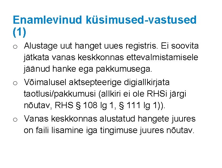 Enamlevinud küsimused-vastused (1) o Alustage uut hanget uues registris. Ei soovita jätkata vanas keskkonnas