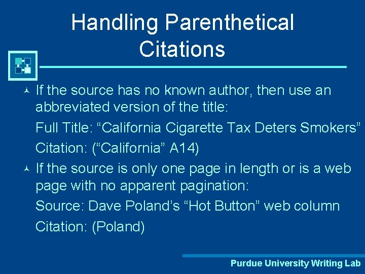 Handling Parenthetical Citations If the source has no known author, then use an abbreviated