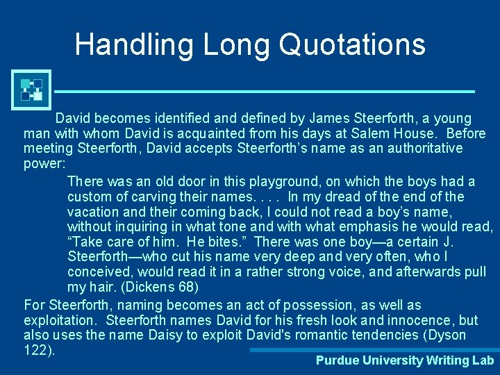 Handling Long Quotations David becomes identified and defined by James Steerforth, a young man