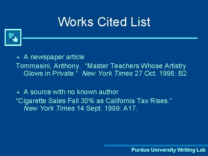Works Cited List A newspaper article Tommasini, Anthony. “Master Teachers Whose Artistry Glows in