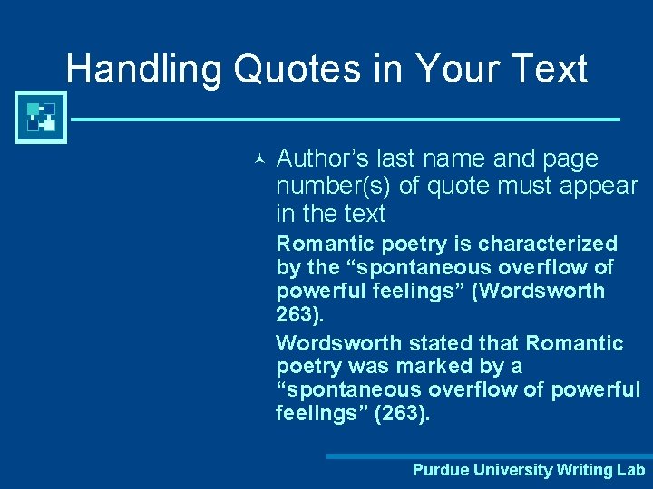 Handling Quotes in Your Text © Author’s last name and page number(s) of quote