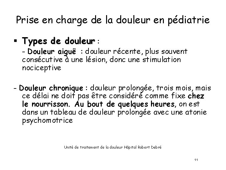 Prise en charge de la douleur en pédiatrie § Types de douleur : -