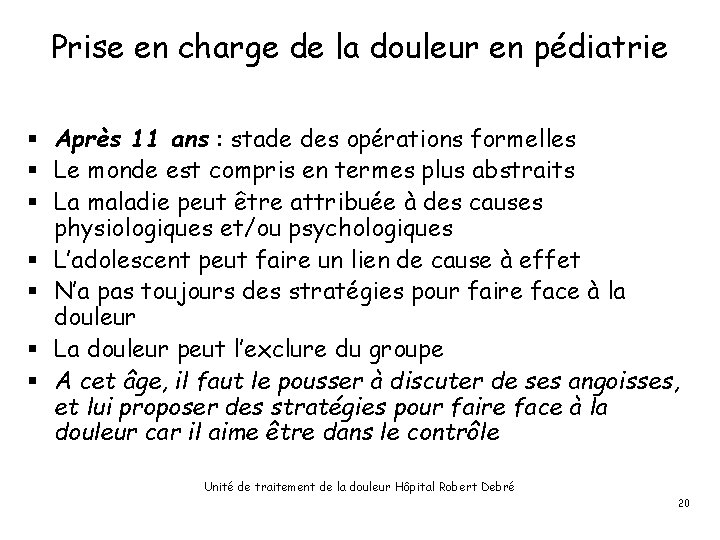 Prise en charge de la douleur en pédiatrie § Après 11 ans : stade