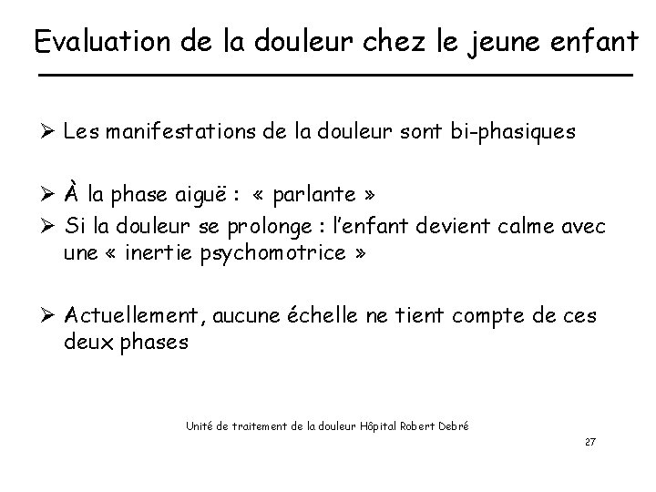 Evaluation de la douleur chez le jeune enfant Ø Les manifestations de la douleur