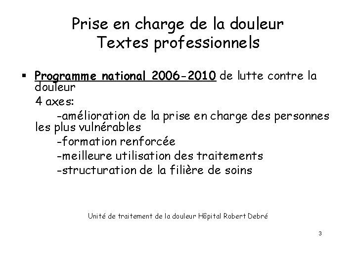 Prise en charge de la douleur Textes professionnels § Programme national 2006 -2010 de