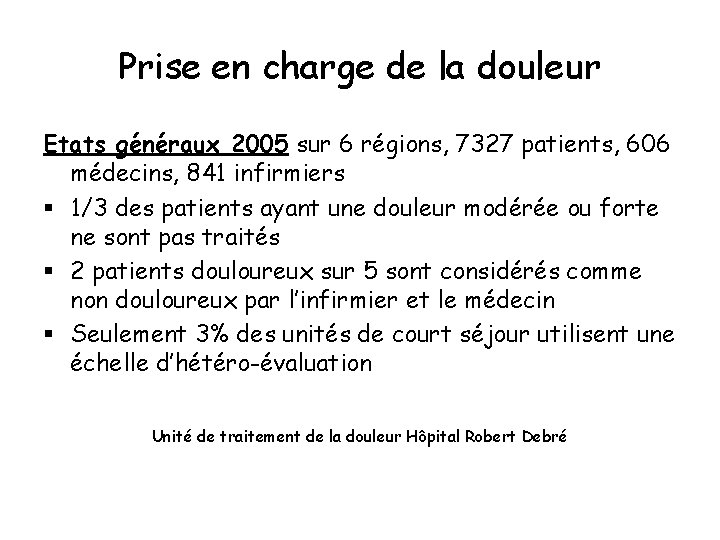 Prise en charge de la douleur Etats généraux 2005 sur 6 régions, 7327 patients,