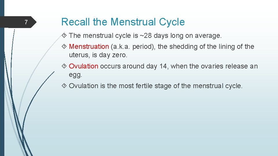 7 Recall the Menstrual Cycle The menstrual cycle is ~28 days long on average.