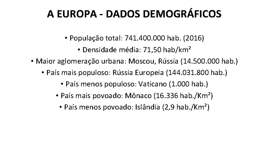 A EUROPA - DADOS DEMOGRÁFICOS • População total: 741. 400. 000 hab. (2016) •