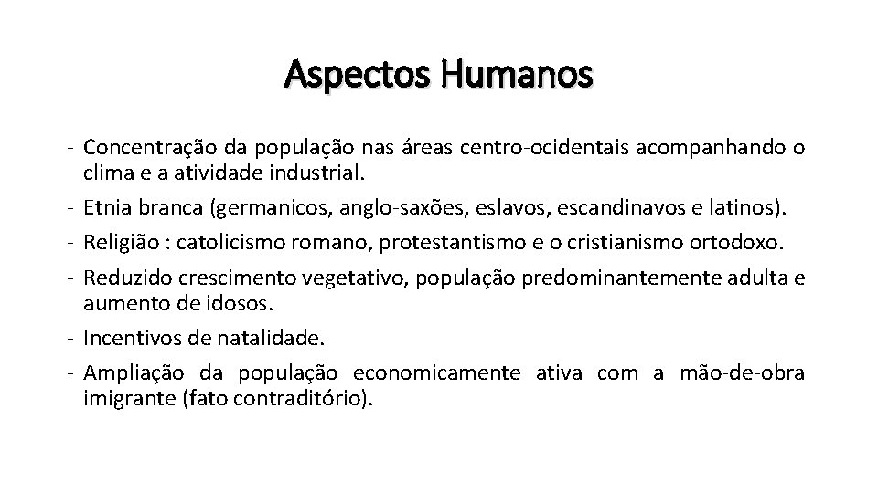 Aspectos Humanos - Concentração da população nas áreas centro-ocidentais acompanhando o clima e a