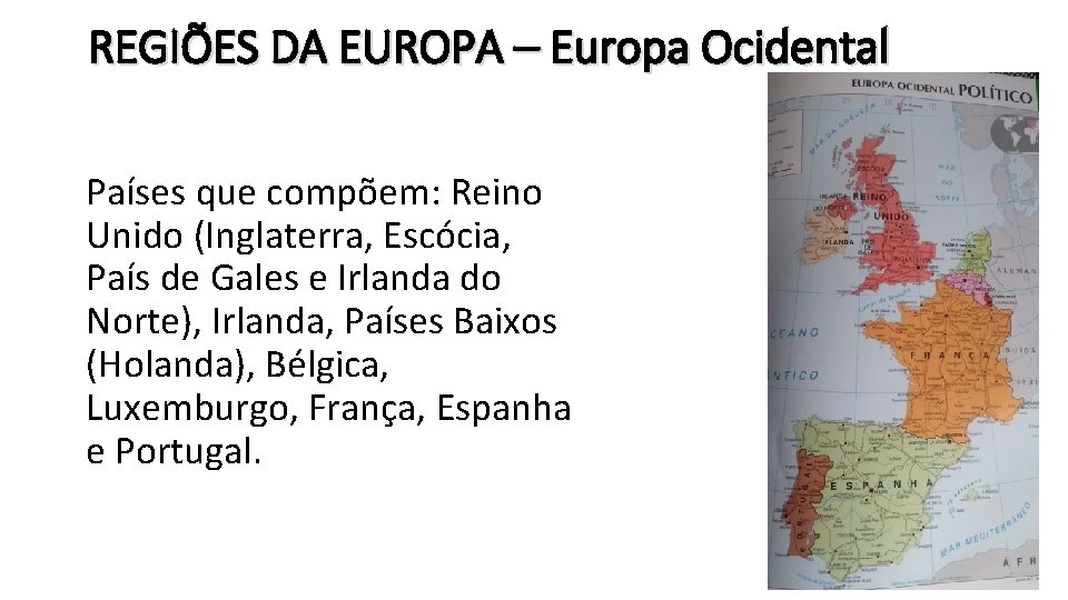 REGIÕES DA EUROPA – Europa Ocidental Países que compõem: Reino Unido (Inglaterra, Escócia, País