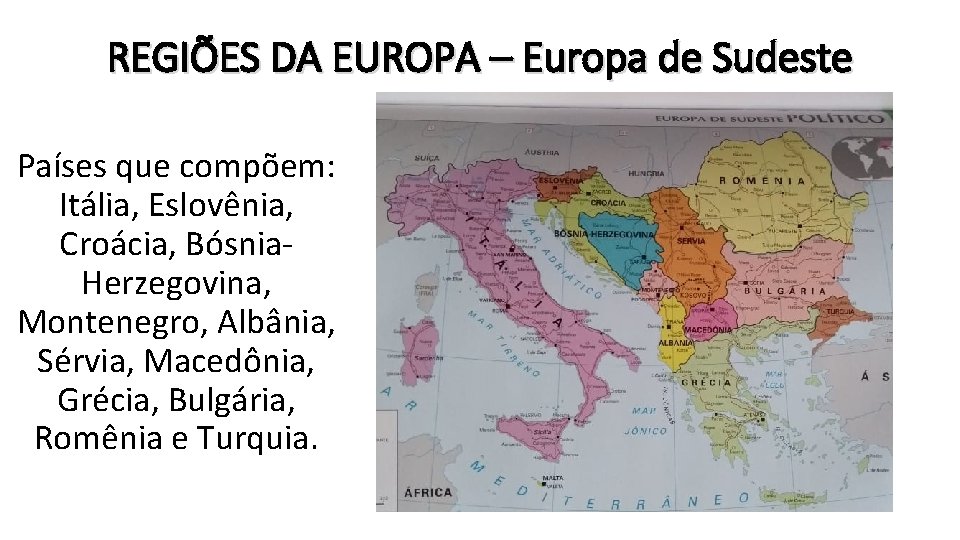 REGIÕES DA EUROPA – Europa de Sudeste Países que compõem: Itália, Eslovênia, Croácia, Bósnia.