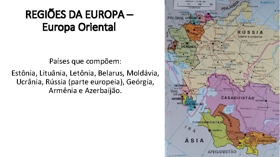 REGIÕES DA EUROPA – Europa Oriental Países que compõem: Estônia, Lituânia, Letônia, Belarus, Moldávia,